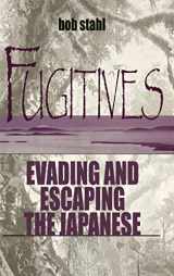 9780813122243-0813122244-Fugitives: Evading and Escaping the Japanese