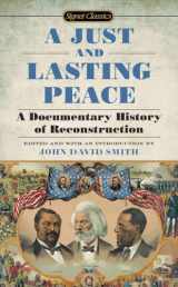 9780451532268-0451532260-A Just and Lasting Peace: A Documentary History of Reconstruction