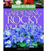 9781591860372-1591860377-Month-by-Month Gardening in the Rocky Mountains: What to Do Each Month to Have a Beautiful Garden All Year