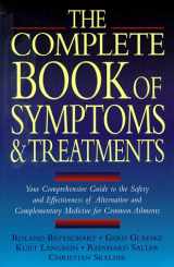9781862044241-1862044244-The Complete Book of Symptoms and Treatments: Your Comprehensive Guide to the Safety and Effectiveness of Alternative and Complementary Medicine for Common Ailments