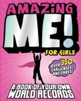 9780794432164-0794432166-Amazing Me! For Girls: A Book of Your Own World Records