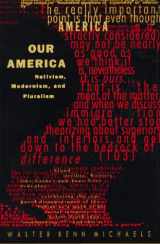 9780822317005-0822317001-Our America: Nativism, Modernism, and Pluralism (Post-Contemporary Interventions)