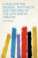 9781290034890-1290034893-A Plea for the Indians: With Facts and Features of the Late War in Oregon