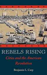 9780195304022-0195304020-Rebels Rising: Cities and the American Revolution