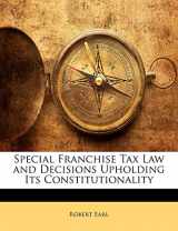 9781144282439-1144282438-Special Franchise Tax Law and Decisions Upholding Its Constitutionality
