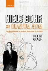 9780199654987-0199654980-Niels Bohr and the Quantum Atom: The Bohr Model of Atomic Structure 1913-1925