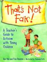 9781884834745-1884834744-That's Not Fair!: A Teacher's Guide to Activism with Young Children