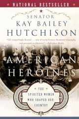 9780060566364-0060566361-American Heroines: The Spirited Women Who Shaped Our Country