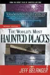 9781601631930-1601631936-The World's Most Haunted Places, Revised Edition: From the Secret Files of Ghostvillage.com