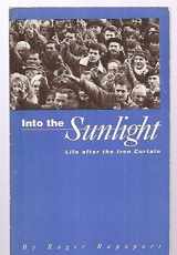 9780930588496-0930588495-Into the Sunlight: Life After the Iron Curtain