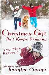 9781493724956-1493724959-Christmas Gift that Keeps Wagging (Dog Tails)