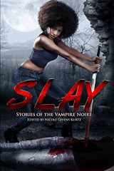 9781735219547-1735219541-Slay: Stories of the Vampire Noire