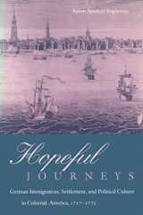 9780812233094-0812233093-Hopeful Journeys: German Immigration, Settlement, and Political Culture in Colonial America, 1717-1775 (Early American Studies)