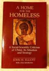 9780800624743-0800624742-A Home for the Homeless: A Social-Scientific Criticism of I Peter, Its Situation and Strategy