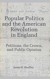 9780865541818-0865541817-Popular Politics and the American Revolution in England: Petitions, the Crown and Public Opinion