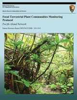 9781492330578-1492330574-Focal Terrestrial Plant Communities Monitoring Protocol: Pacific Island Network (Natural Resource Report NPS/PACN/NRR-2011/410)