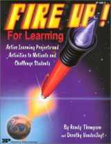 9780865305540-0865305544-Fire Up! for Learning: Active Learning Projects and Activities to Motivate and Challenge Students