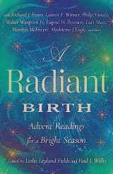 9781514008331-1514008335-A Radiant Birth: Advent Readings for a Bright Season