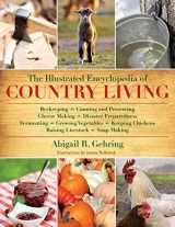 9781616084677-1616084677-The Illustrated Encyclopedia of Country Living: Beekeeping, Canning and Preserving, Cheese Making, Disaster Preparedness, Fermenting, Growing ... Raising Livestock, Soap Making, and more!