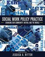 9781793540874-179354087X-Social Work Policy Practice: Changing Our Community, Nation, and the World