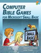9781937161538-1937161536-Computer Bible Games for Microsoft Small Basic - Full Color Edition