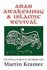 9781412807678-1412807670-Arab Awakening and Islamic Revival: The Politics of Ideas in the Middle East