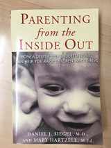 9781585422951-1585422959-Parenting from the Inside Out: How a Deeper Self-Understanding Can Help You Raise Children Who Thrive