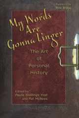 9780982013403-098201340X-My Words Are Gonna Linger: The Art of Personal History