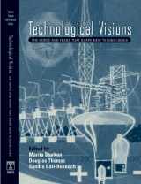 9781592132270-1592132278-Technological Visions: Hopes And Fears That Shape New Technologies