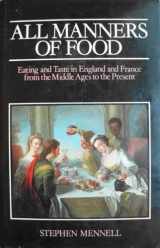 9780631132448-0631132449-All Manners of Food: Eating and Taste in England and France from the Middle Ages to the Present