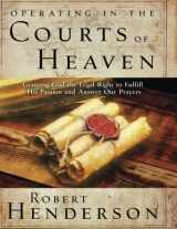 9780768414011-0768414016-Operating in the Courts of Heaven: Granting God the Legal Right to Fulfill His Passion and Answer Our Prayers