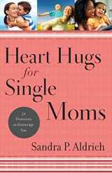 9780800726607-080072660X-Heart Hugs for Single Moms: 52 Devotions To Encourage You