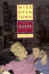 9780520204157-0520204158-Wide-Open Town: A History of Queer San Francisco to 1965