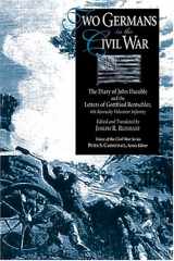 9781572332799-1572332794-Two Germans In The Civil War: The Diary Of John Daeuble And The Letters Of (Voices of the Civil War)