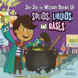 9781404872387-1404872388-Joe-Joe the Wizard Brews Up Solids, Liquids, and Gases (In the Science Lab)