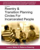 9780615529424-0615529429-Reentry & Transition Planning Circles for Incarcerated People: Handbook on how to develop the successful reentry & transition planning process for ... Maruna and others working in corrections.