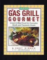9781558321106-1558321101-The Gas Grill Gourmet: Great Grilled Food for Everyday Meals & Fantastic Feasts