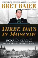 9780062748362-006274836X-Three Days in Moscow: Ronald Reagan and the Fall of the Soviet Empire (Three Days Series)