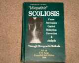 9781885048028-1885048025-Idiopathic scoliosis: Cause, prevention, control, reduction, correction & analysis through chiropractic methods (Chiropractic technic / Fred H. Barge)