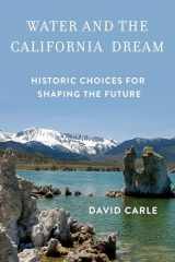 9781619026179-1619026171-Water and the California Dream: Historic Choices for Shaping the Future
