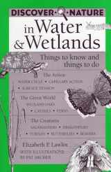 9780811727310-0811727319-Discover Nature in Water & Wetlands: Things to Know and Things to Do (Discover Nature Series)