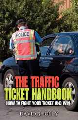 9781432781644-1432781642-The Traffic Ticket Handbook: How to Fight Your Ticket and Win