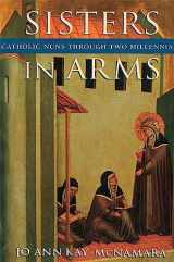 9780674809857-0674809858-Sisters in Arms: Catholic Nuns through Two Millennia