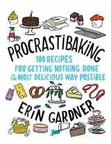 9781982117740-1982117745-Procrastibaking: 100 Recipes for Getting Nothing Done in the Most Delicious Way Possible