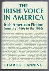 9780813117218-0813117216-The Irish Voice in America: Irish-American Fiction from the 1760s to the 1980s