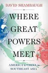 9780197667347-0197667341-Where Great Powers Meet: America & China in Southeast Asia