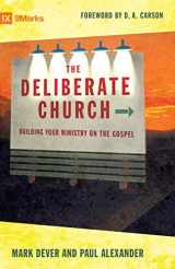 9781581347388-1581347383-The Deliberate Church: Building Your Ministry on the Gospel