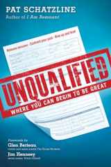 9781629986128-1629986127-Unqualified: Where You Can Begin to be Great