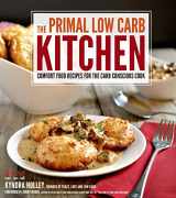 9781624141195-1624141196-The Primal Low-Carb Kitchen: Comfort Food Recipes for the Carb Conscious Cook