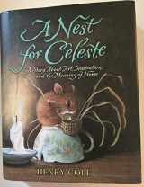 9780061704109-0061704105-A Nest for Celeste: A Story About Art, Inspiration, and the Meaning of Home (Nest for Celeste, 1)
